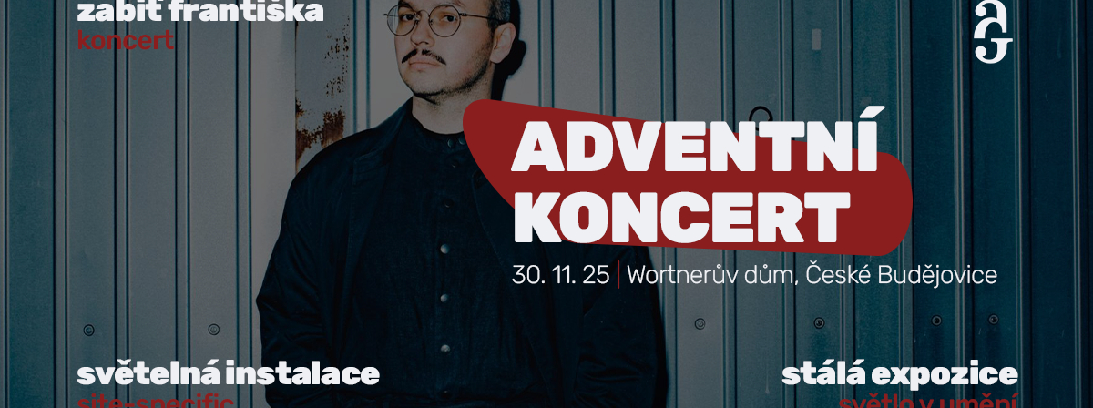 adventní koncert zabiť františka | světelná instalace | prohlídka stálé expozice ajg